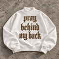 PRAY BEHIND MY BACK Oversized Fleece Mockneck Sweatshirt